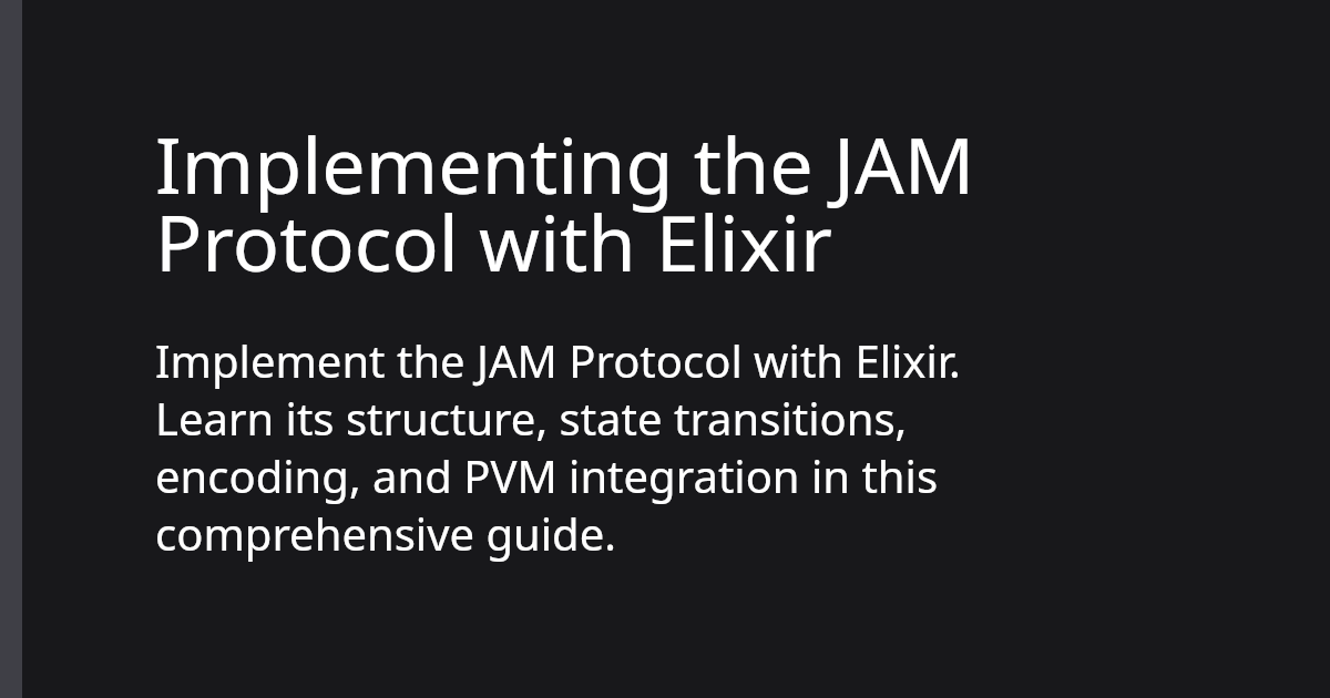 Implementing the JAM Protocol with Elixir | Polkadot Ecosystem